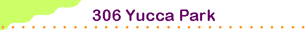 306 Yucca Park